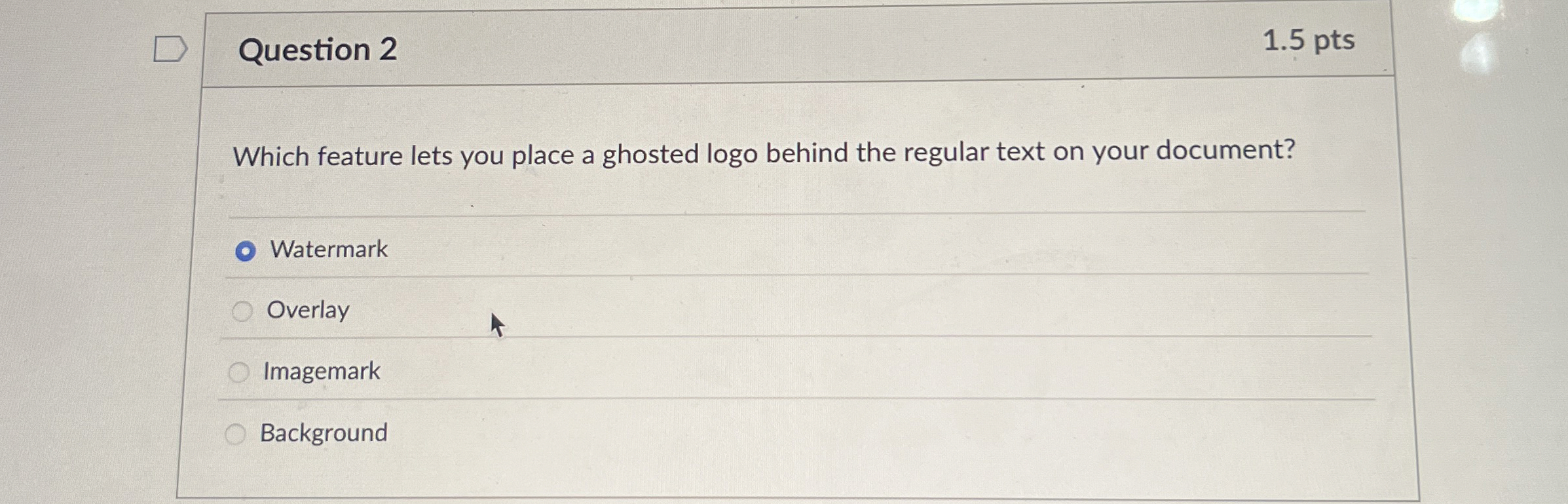 Question 2 Which feature lets you place a ghosted