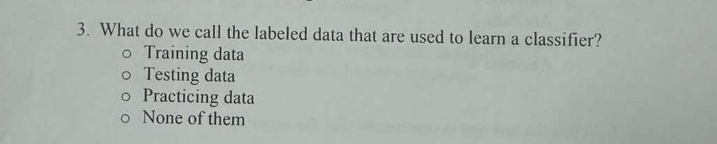 What do we call the labeled data that are used to