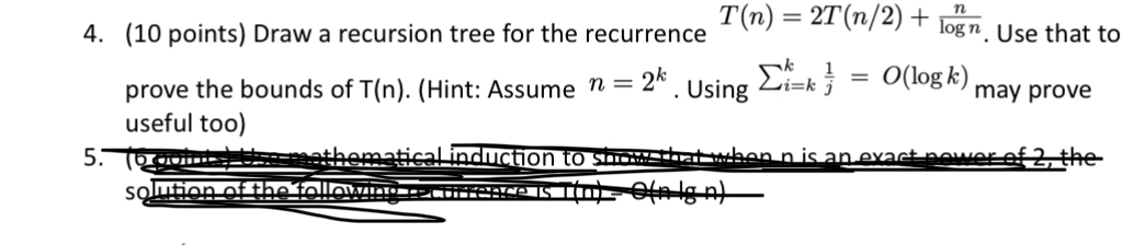 ( 1 0 points ) Draw a recursion tree for the