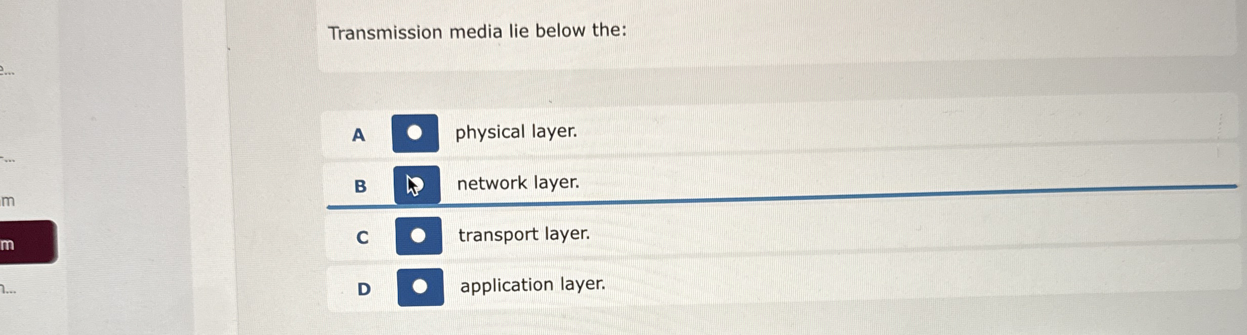Transmission media lie below the: A physical