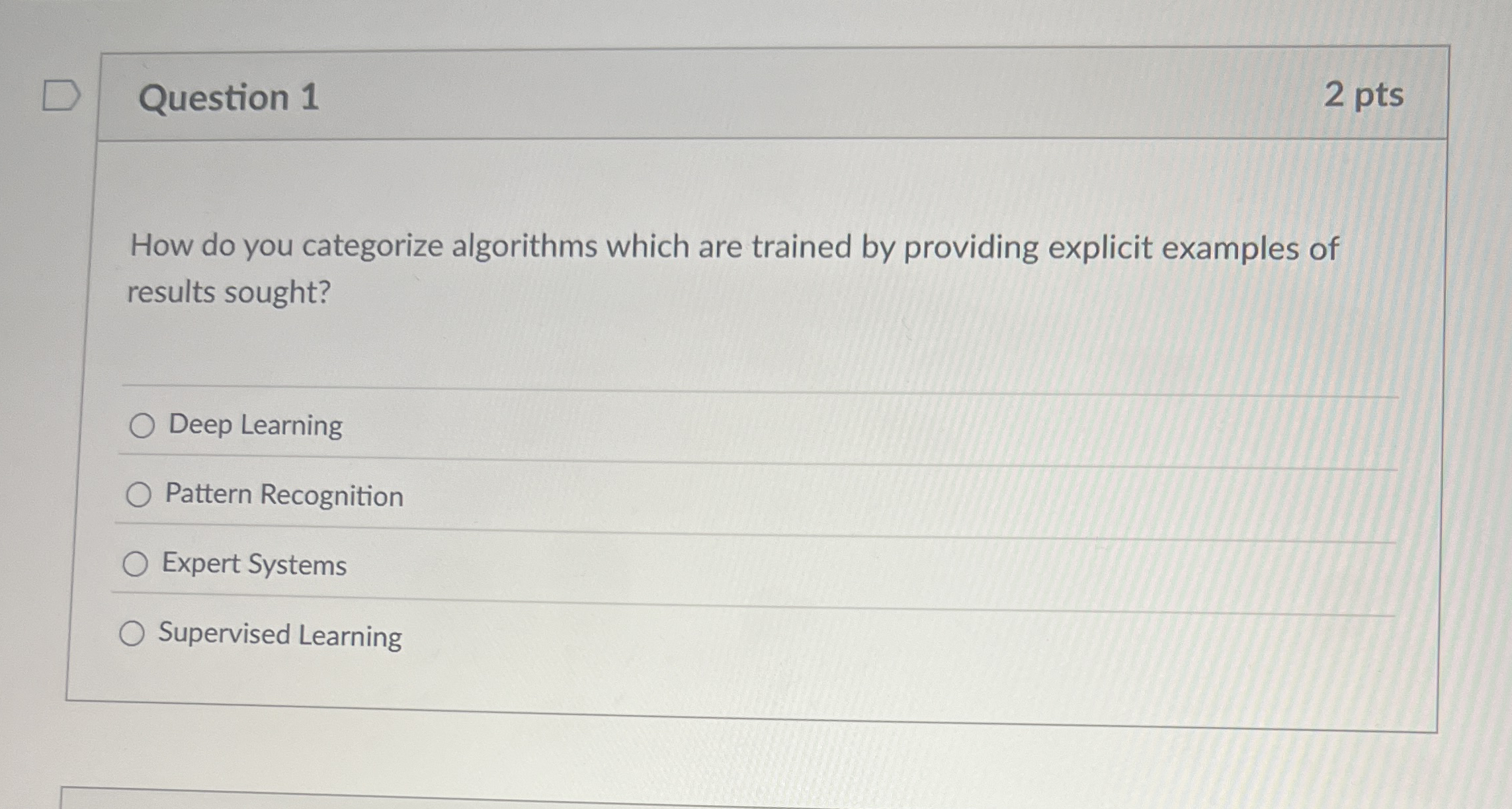 Question 1 2 pts How do you categorize algorithms
