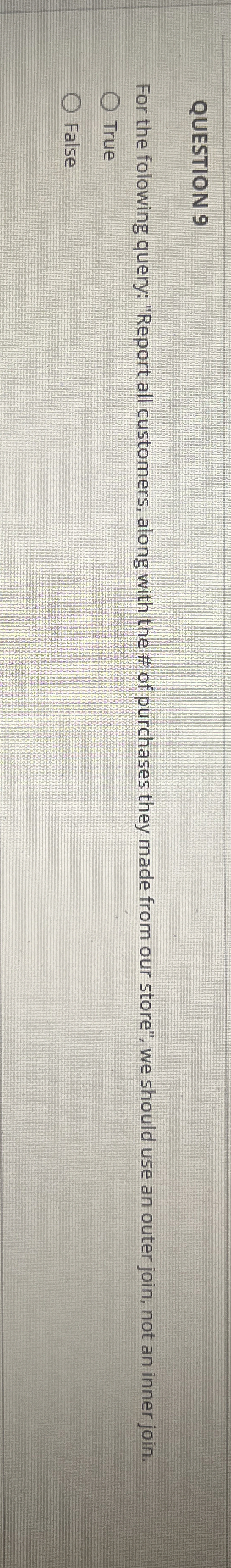 QUESTION 9 For the folowing query: "Report all