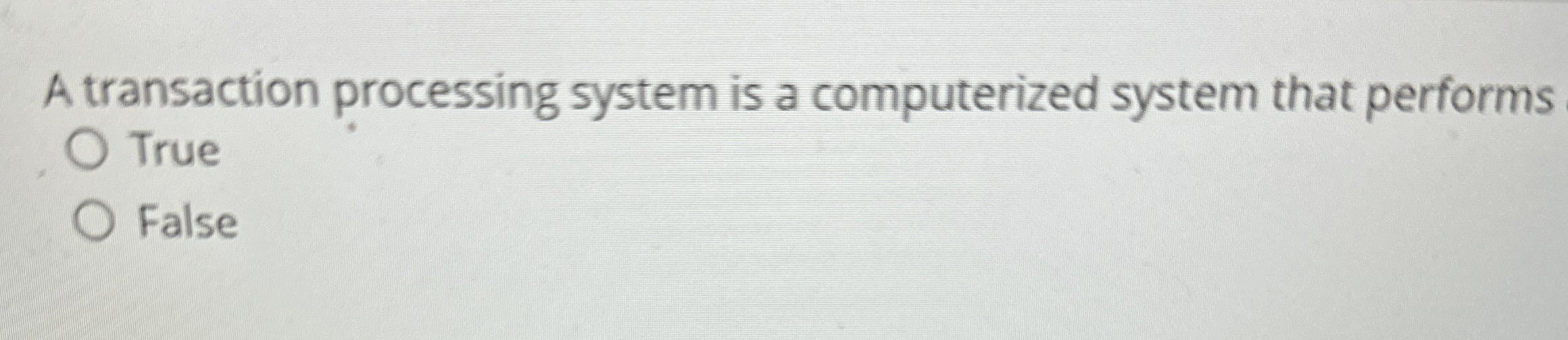 A transaction processing system is a computerized