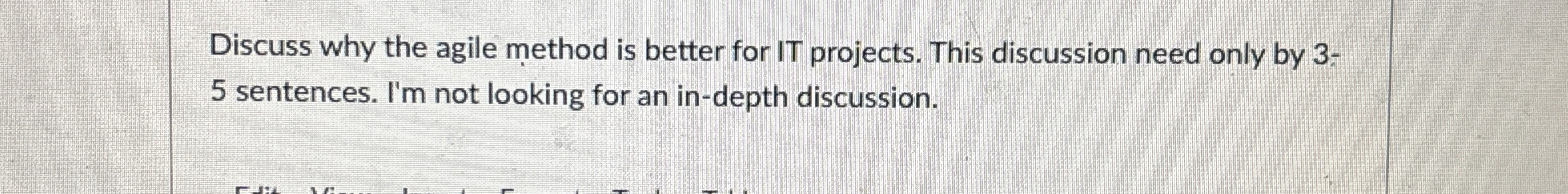 Discuss why the agile method is better for IT