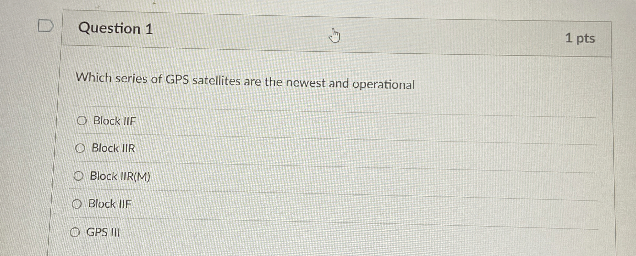 Question 1 Which series of GPS satellites are the