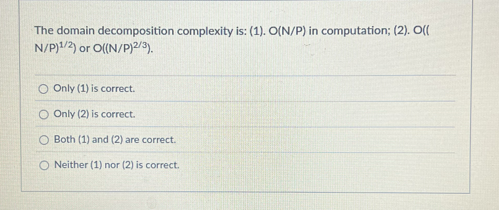 The domain decomposition complexity is: ( 1 ) . O