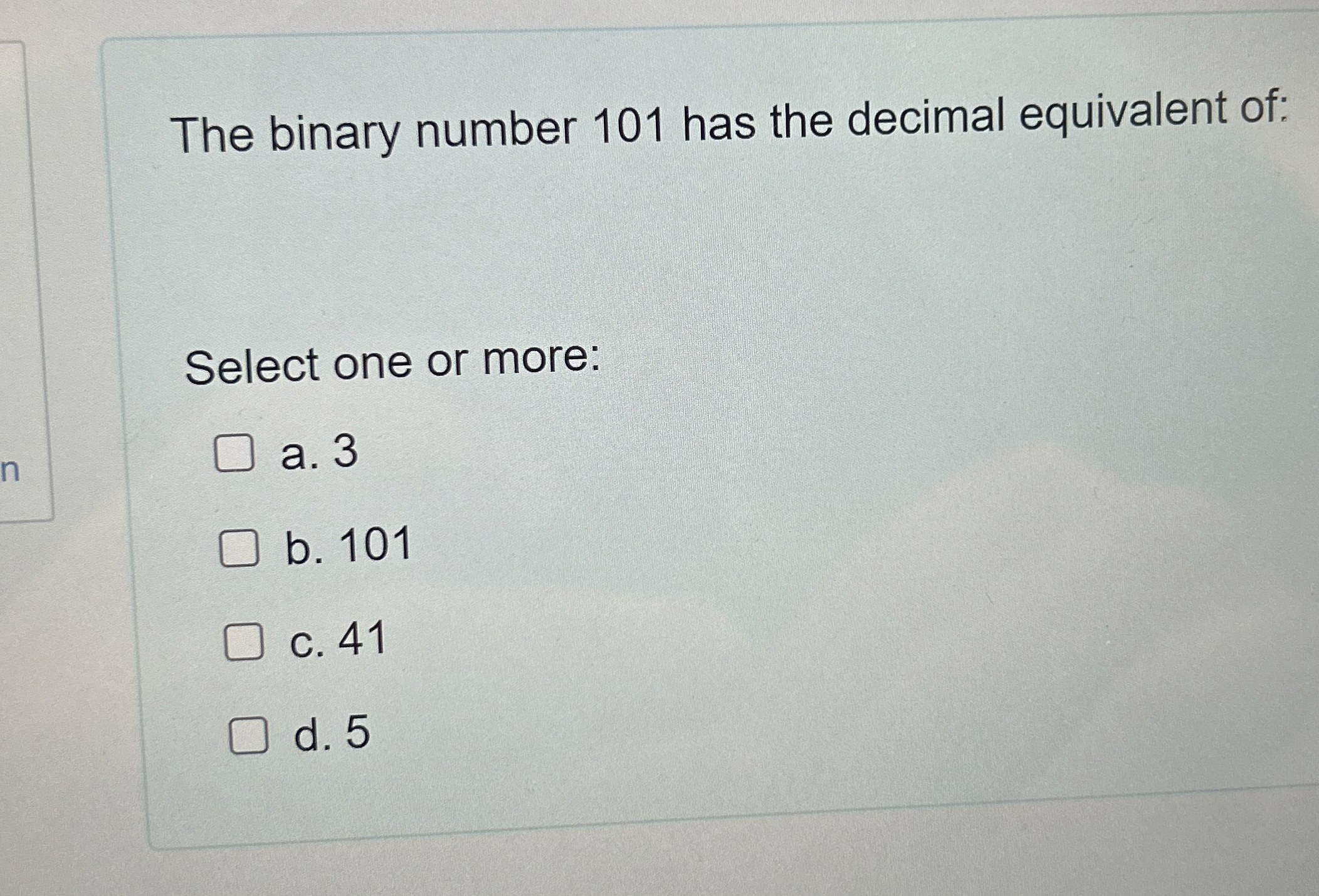 The binary number 1 0 1 has the decimal
