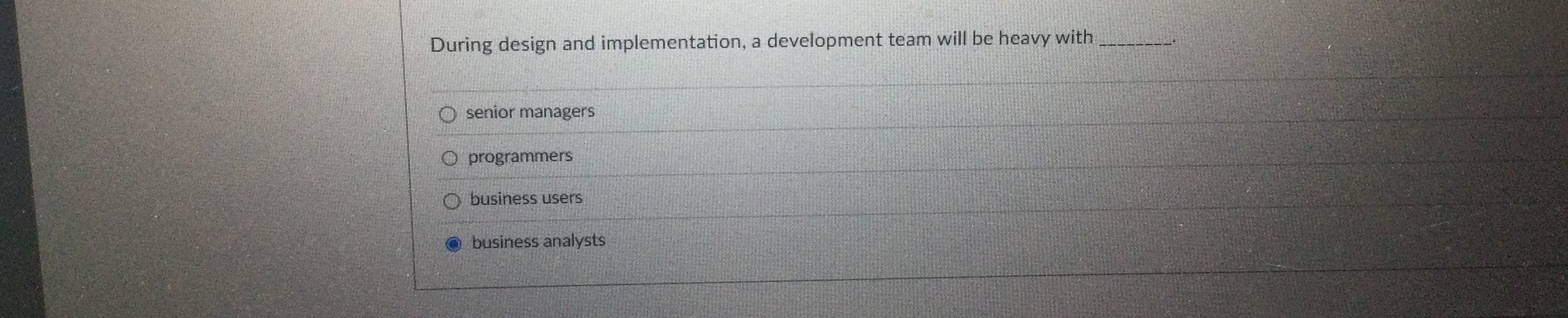 During design and implementation, a development