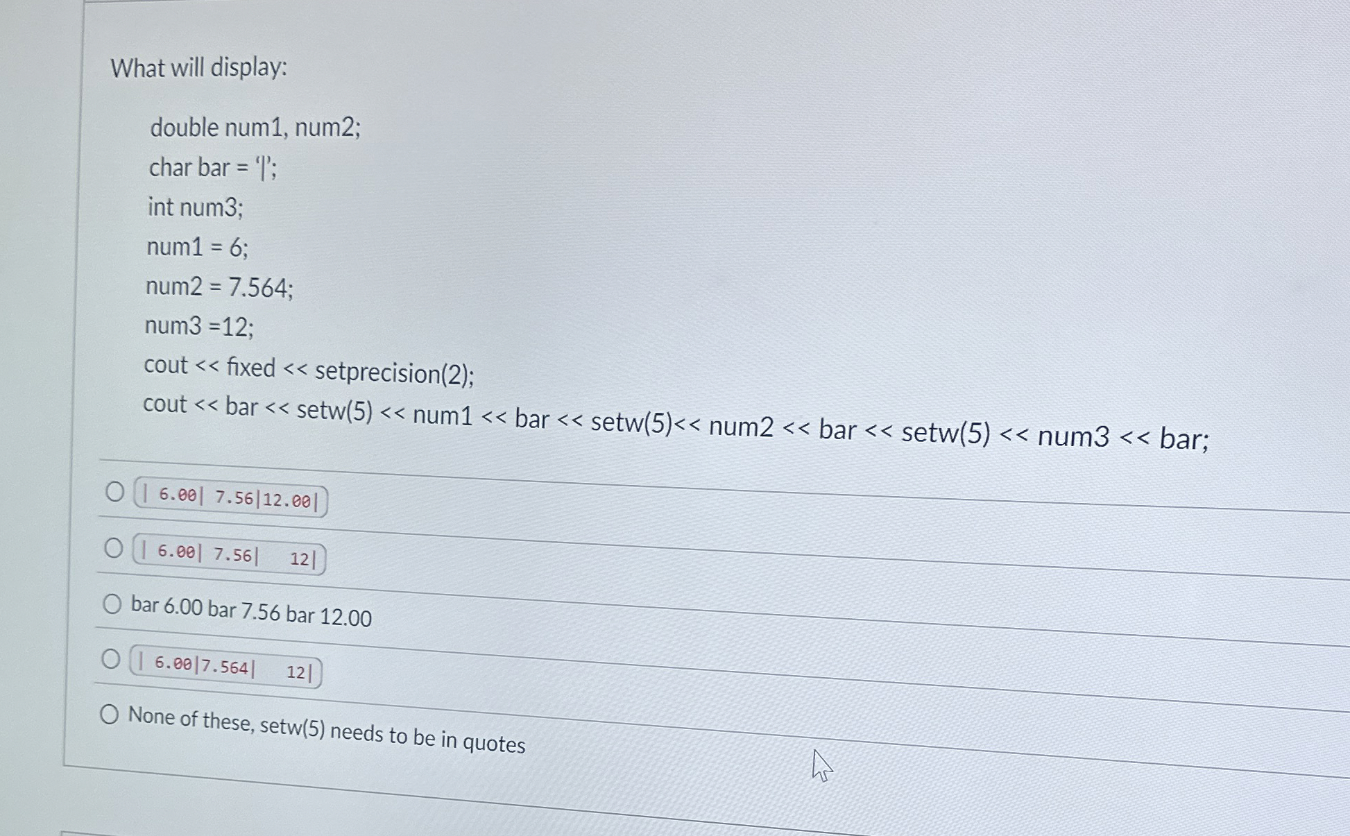What will display: double num 1 , num 2 ; char