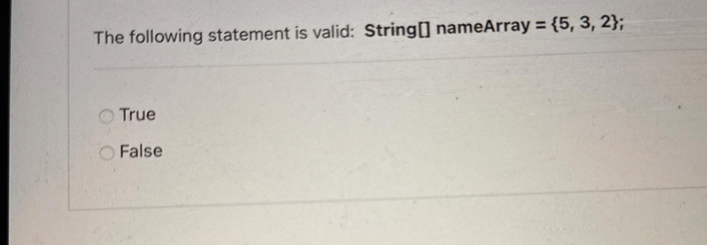 The following statement is valid: String [ ]