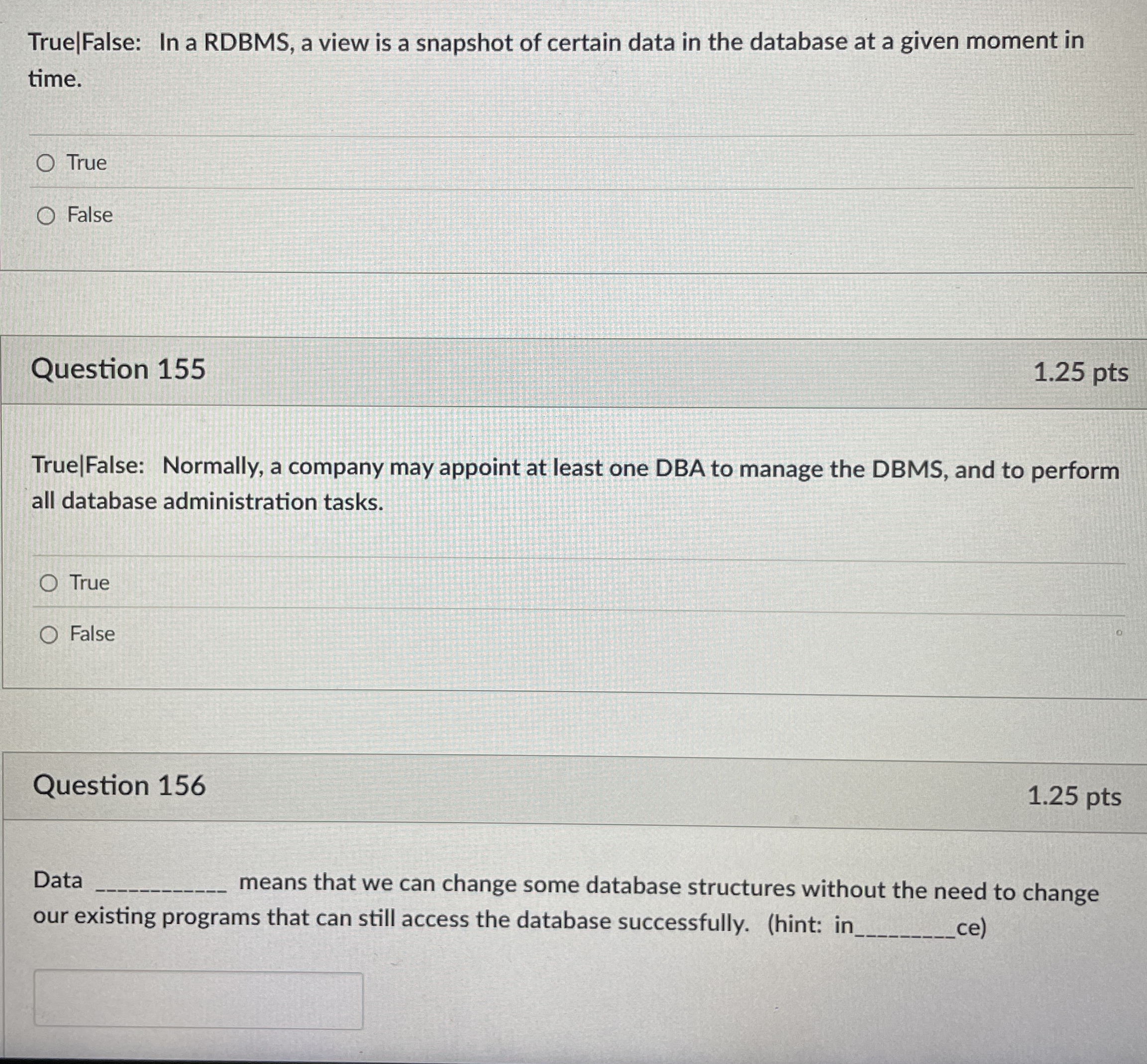 True | False: In a RDBMS , a view is a snapshot
