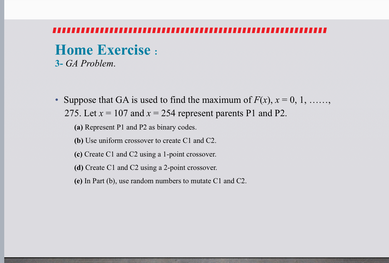 Home Exercise : 3 - GA Problem. Suppose that GA