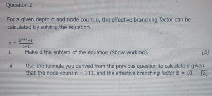 Question 2 For a given depth d and node count. n