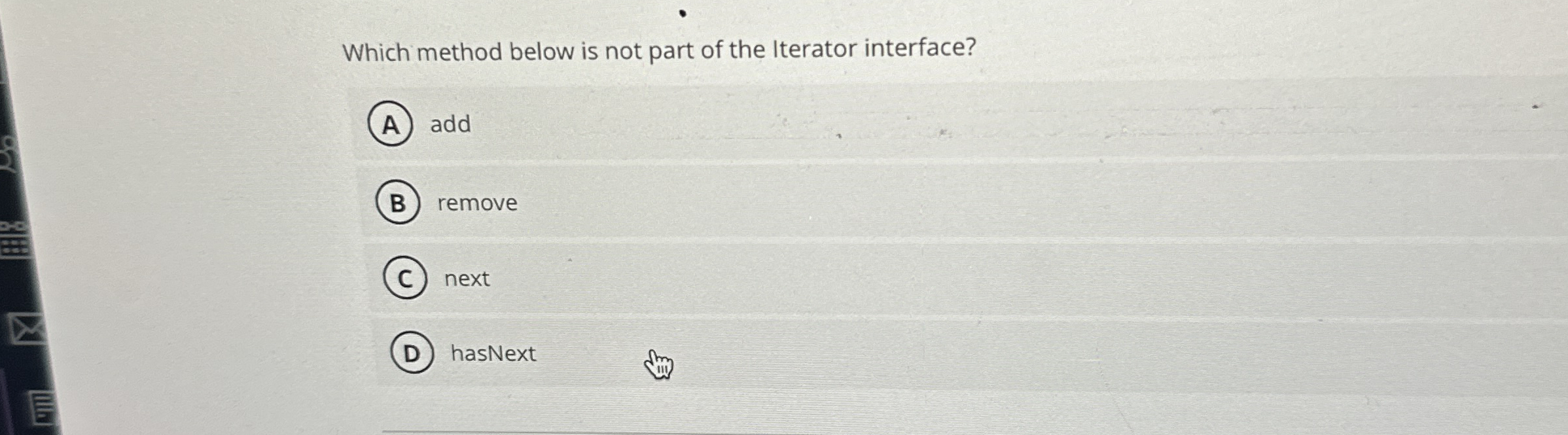 Which method below is not part of the Iterator