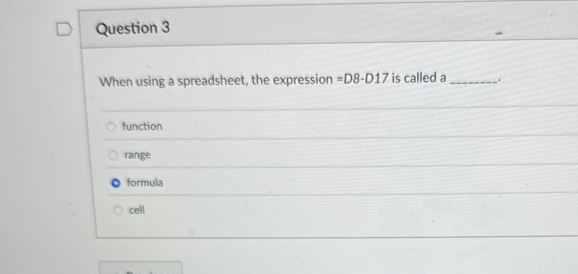 Question 3 When using a spreadsheet, the