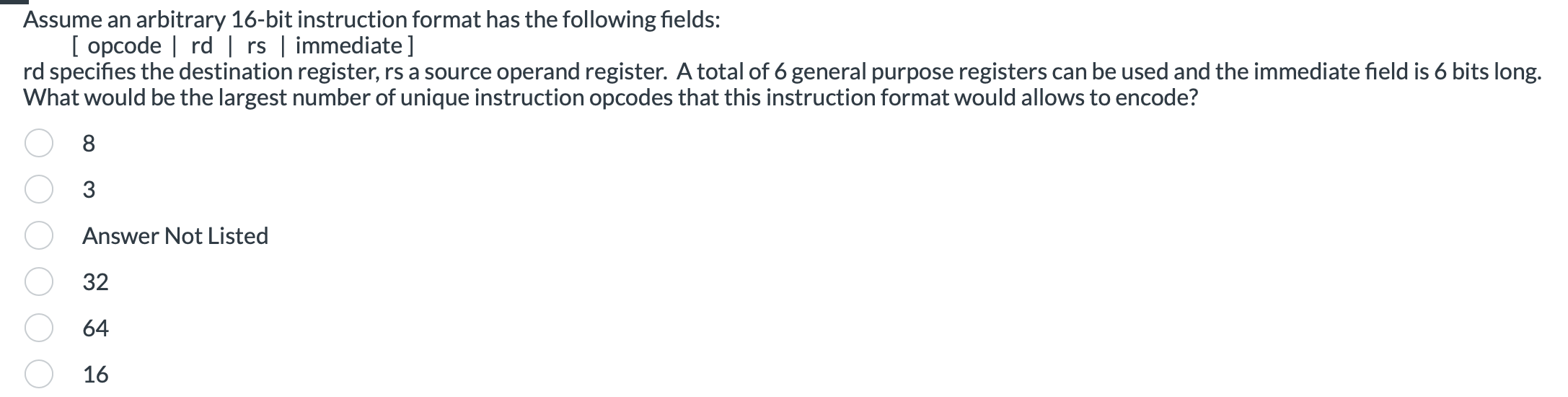 Assume an arbitrary 1 6 - bit instruction format
