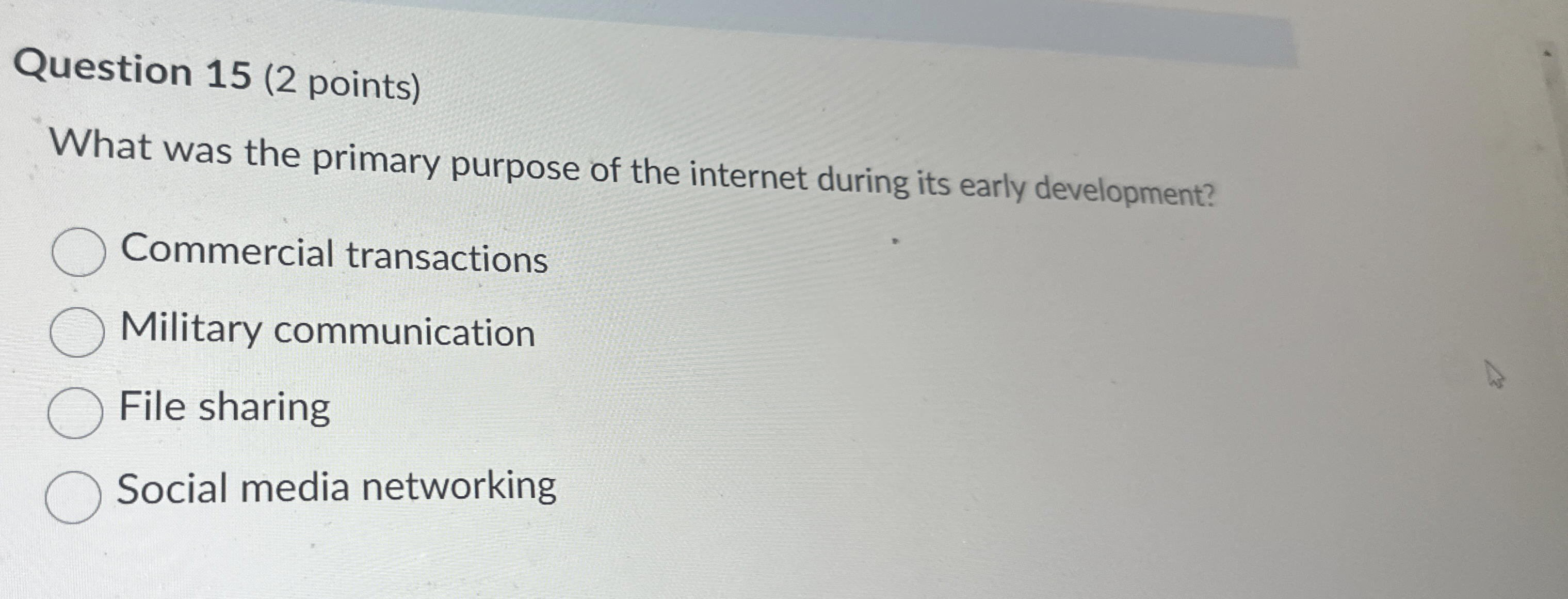 Question 1 5 ( 2 points ) What was the primary