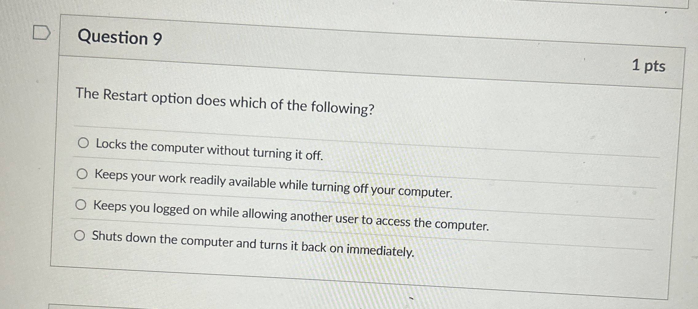 Question 9 The Restart option does which of the