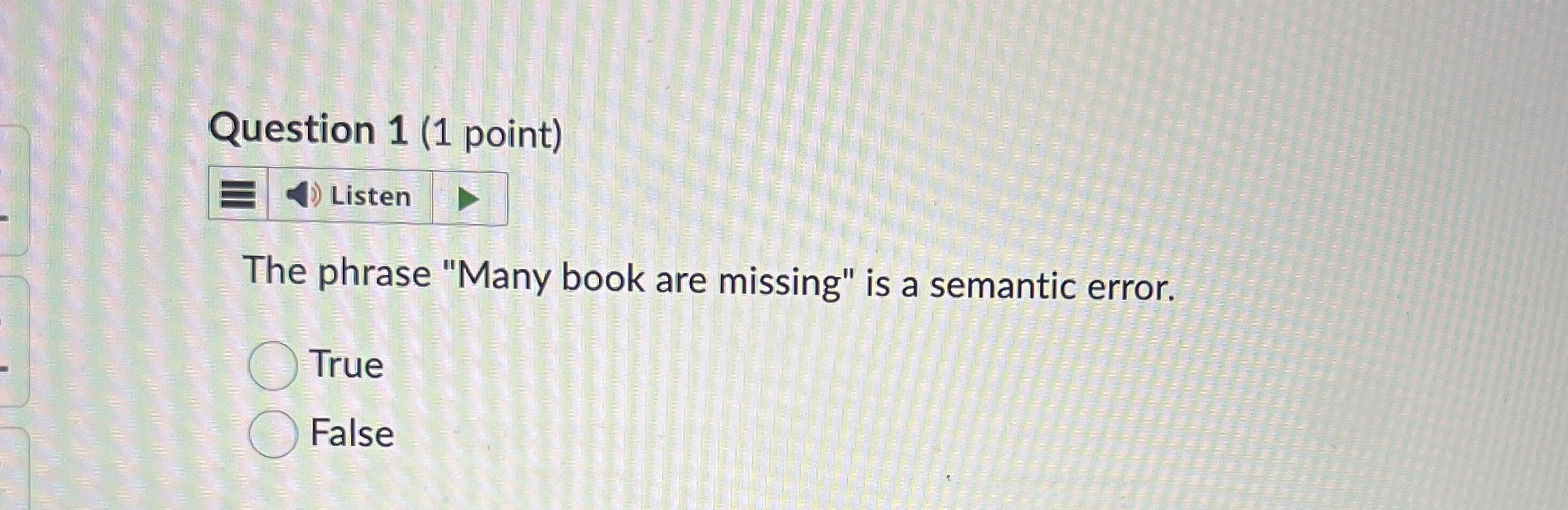 Question 1 ( 1 point ) The phrase "Many book are