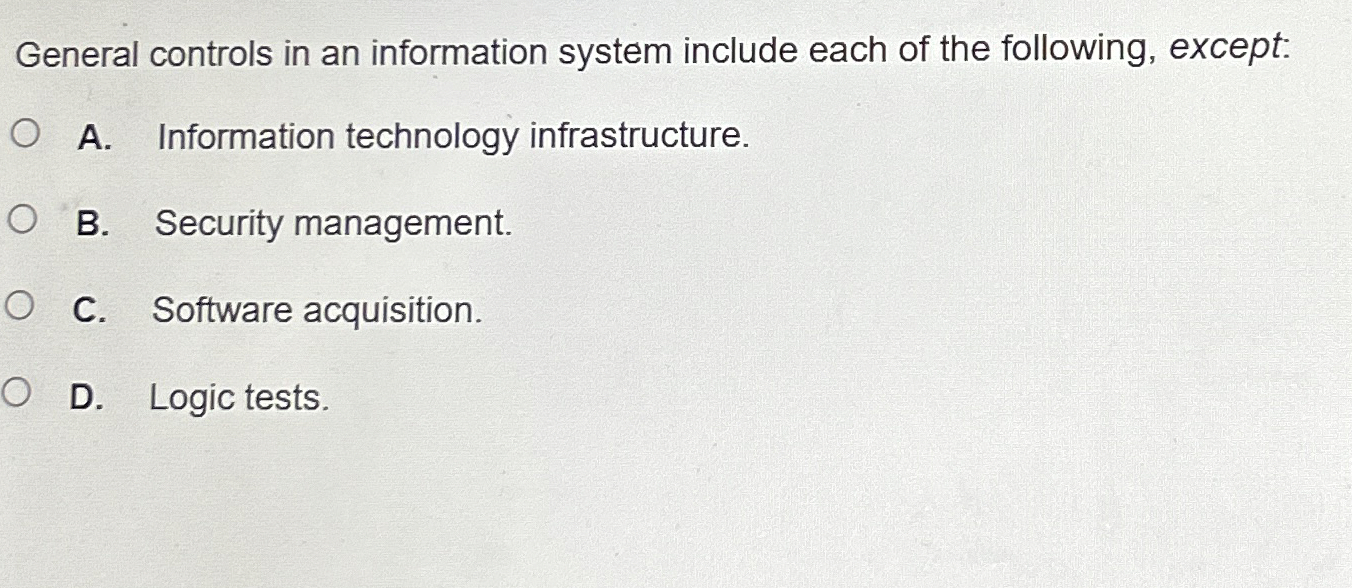 General controls in an information system include