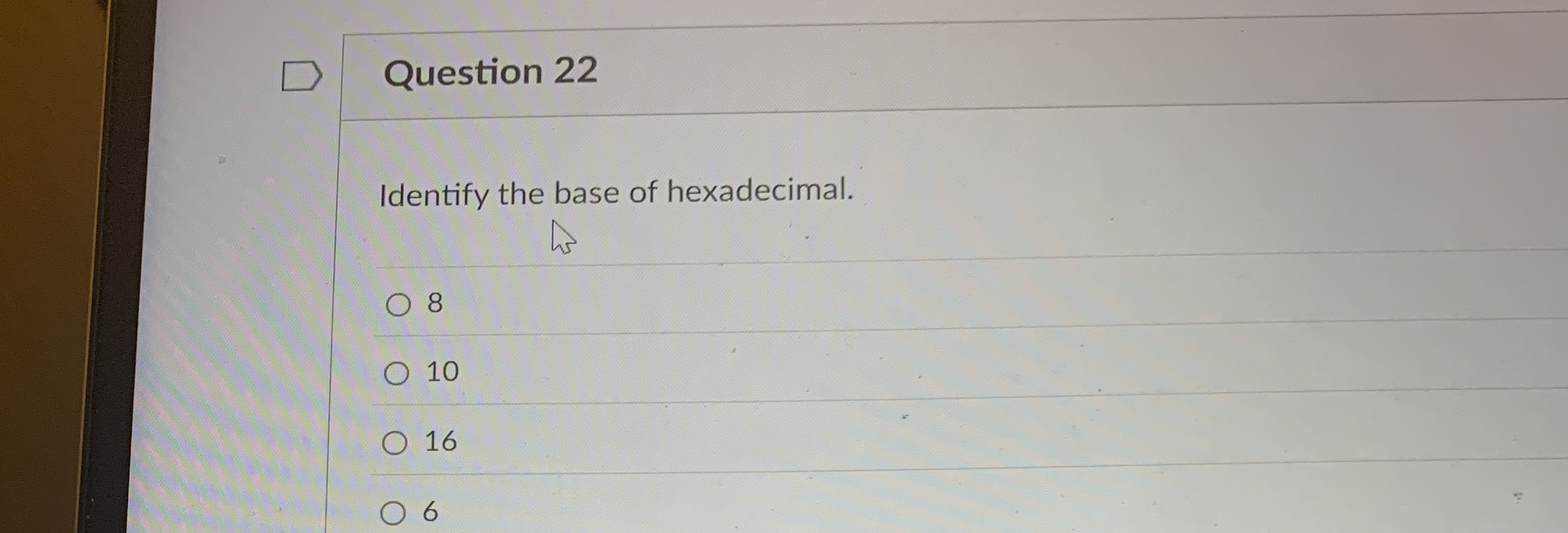 Question 2 2 Identify the base of hexadecimal. 8