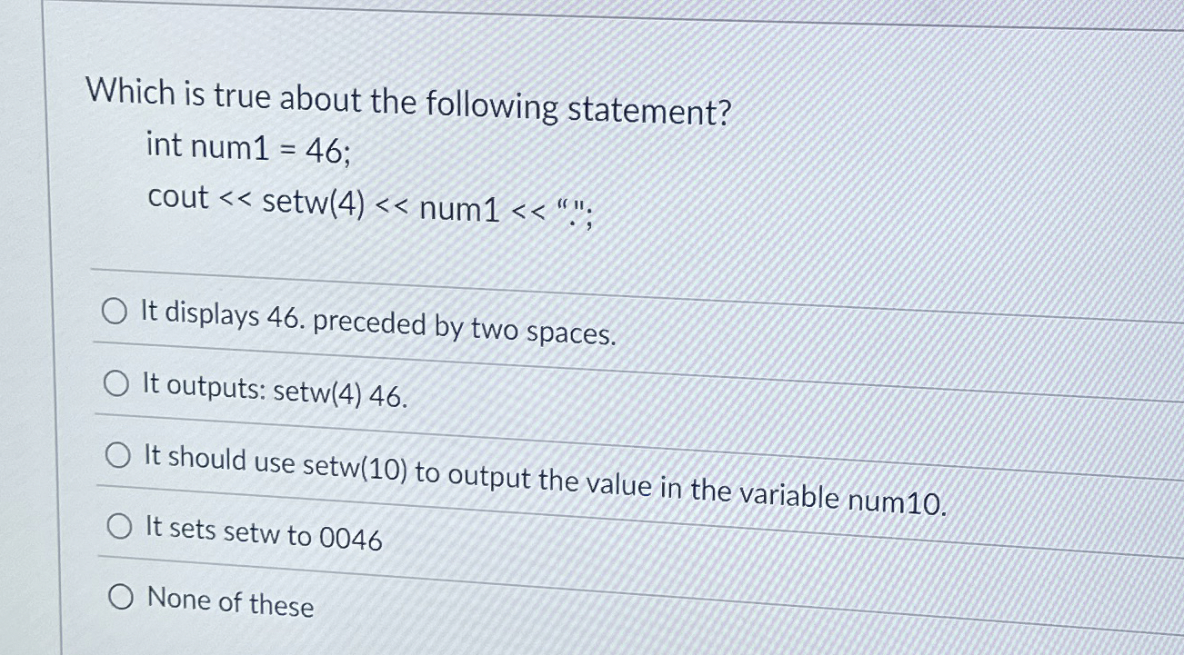 Which is true about the following statement? int