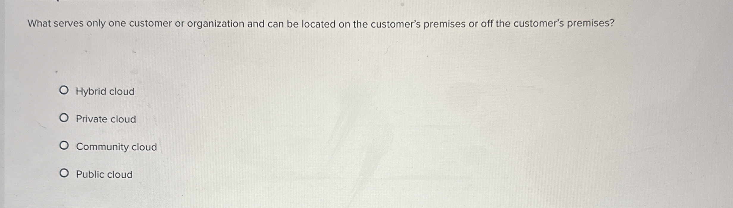What serves only one customer or organization and