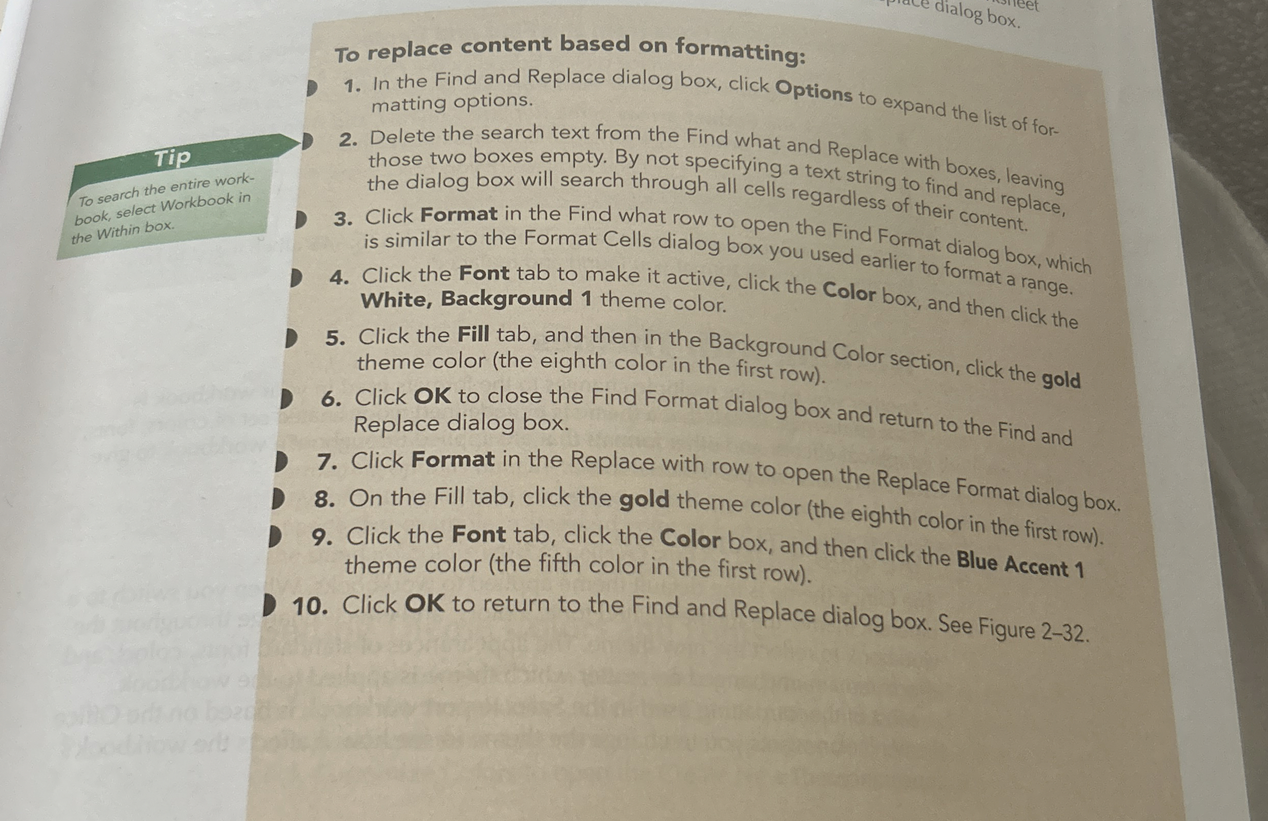 To replace content based on formatting: In the