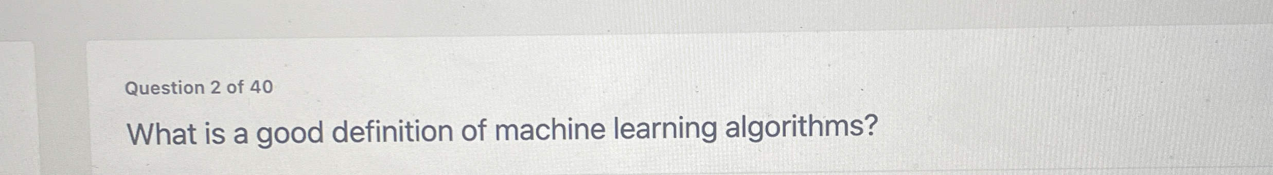 Question 2 of 4 0 What is a good definition of