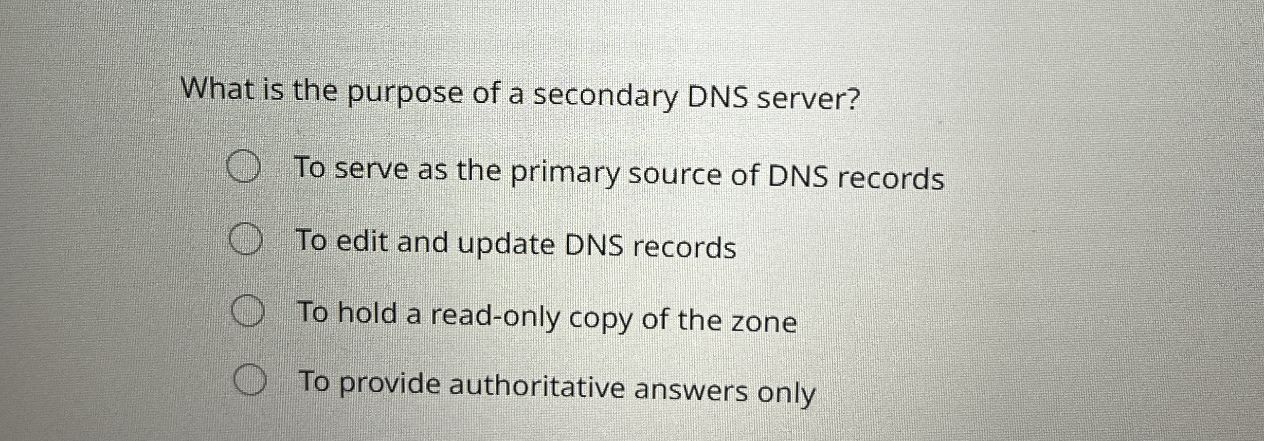 What is the purpose of a secondary DNS server? To