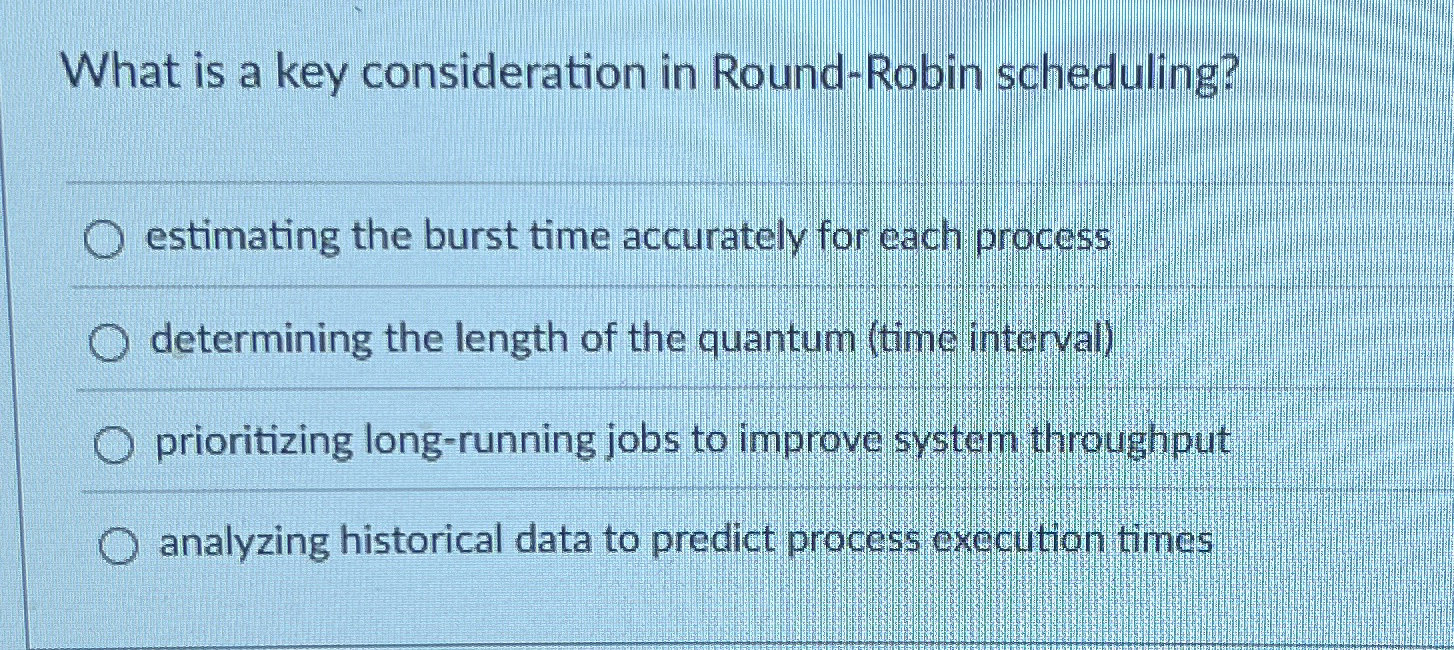 What is a key consideration in Round - Robin