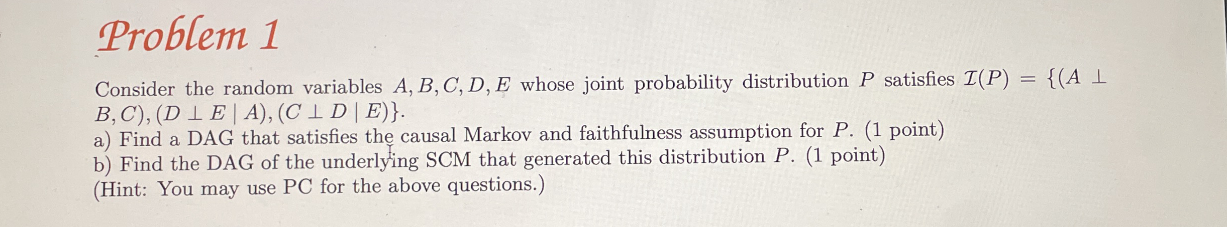 Problem 1 Consider the random variables A , B , C