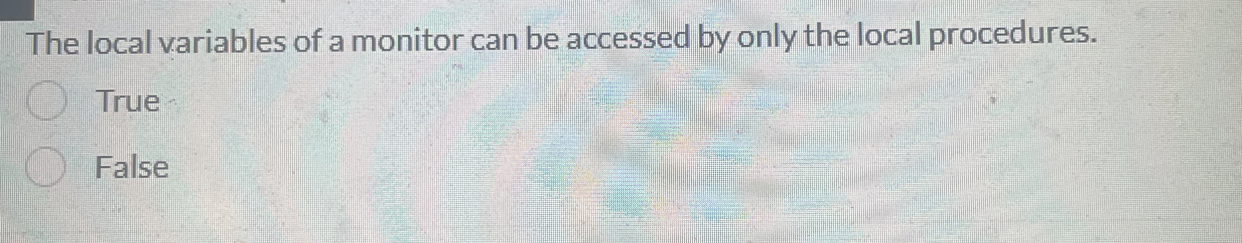 The local variables of a monitor can be accessed