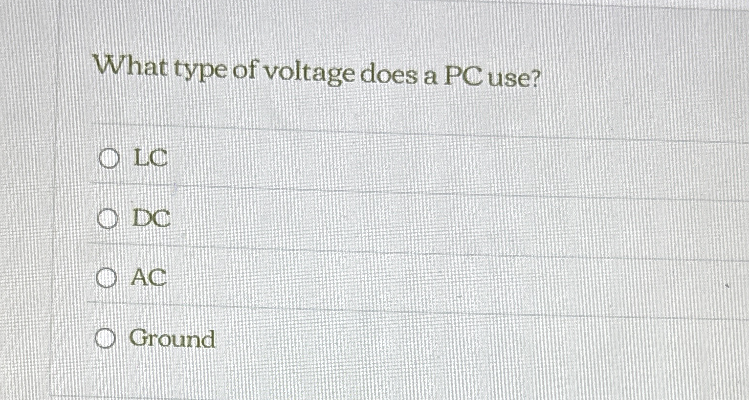 What type of voltage does a PC use? LC DC AC