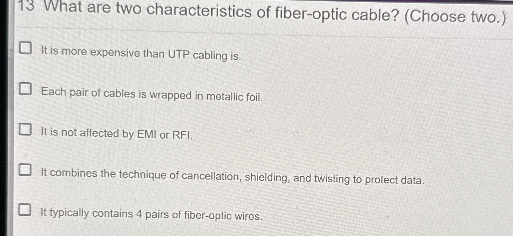 1 3 What are two characteristics of fiber - optic
