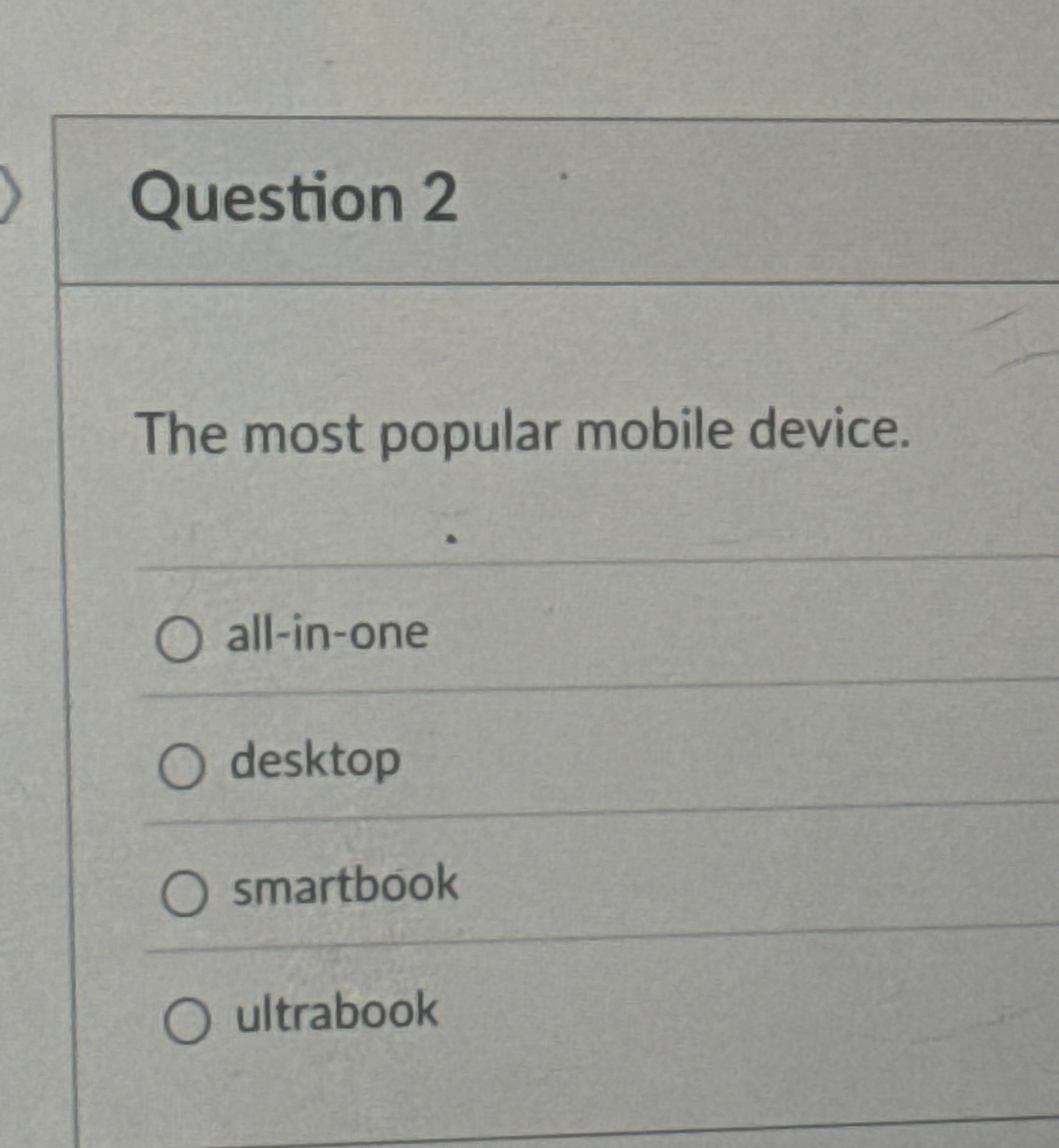 Question 2 The most popular mobile device. all -