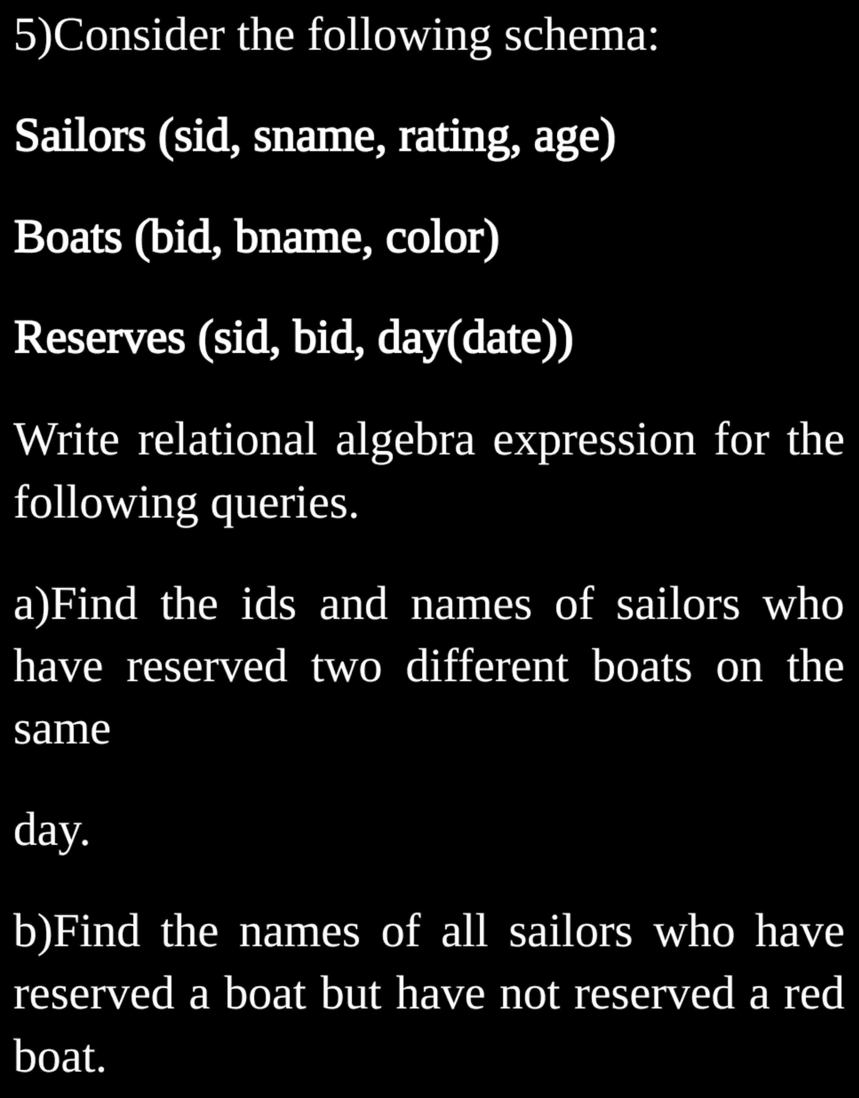 5 ) Consider the following schema: Sailors ( sid
