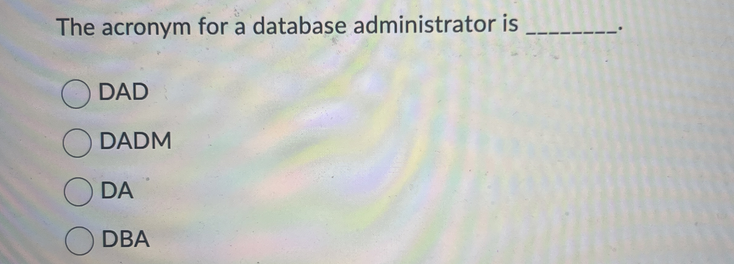 The acronym for a database administrator is q ,