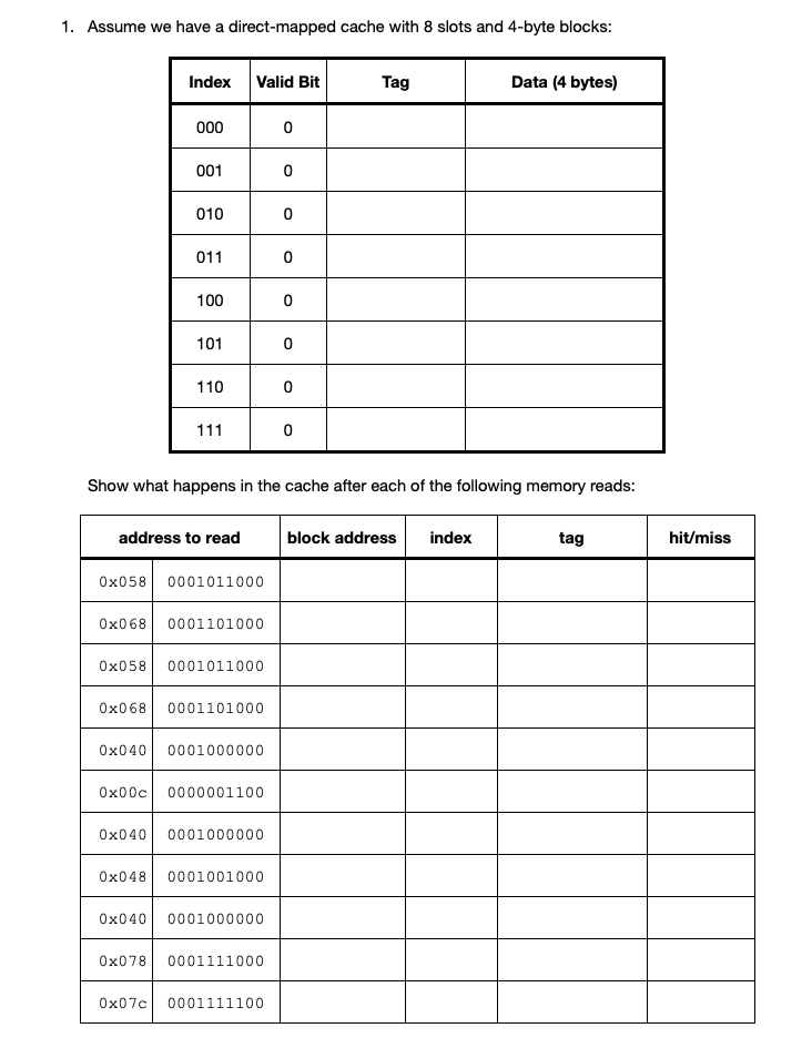 1 . Assume we have a direct - mapped cache with 8