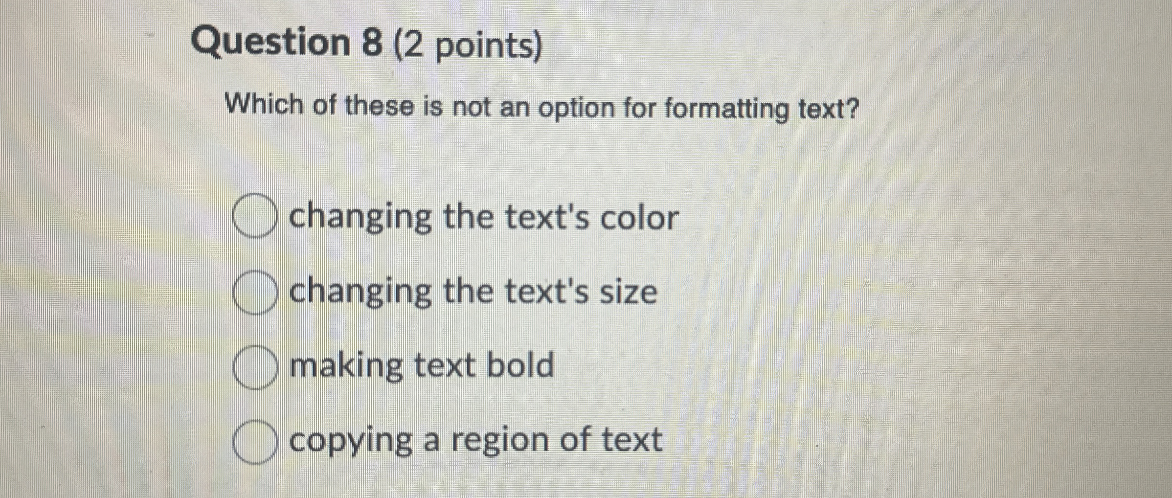 Question 8 ( 2 points ) Which of these is not an