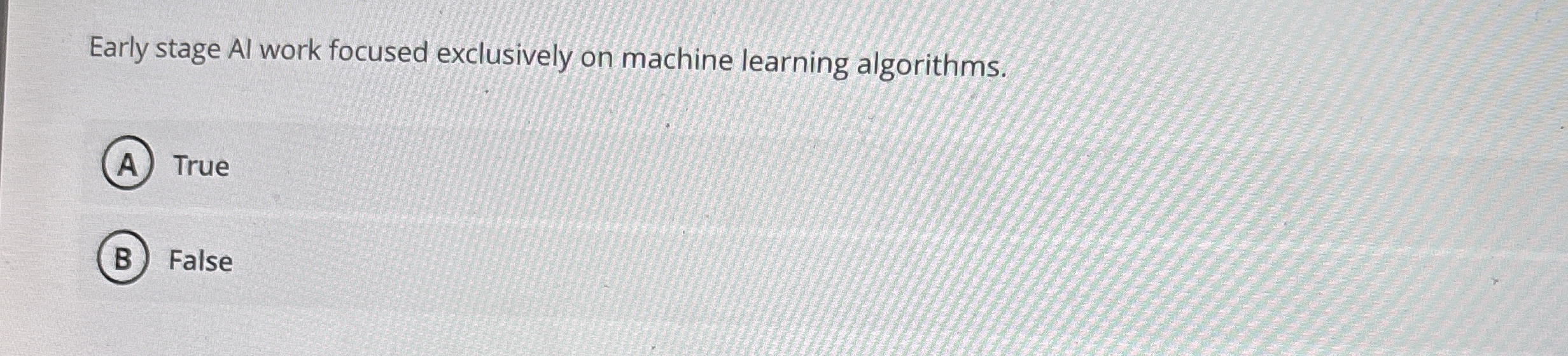 Early stage Al work focused exclusively on