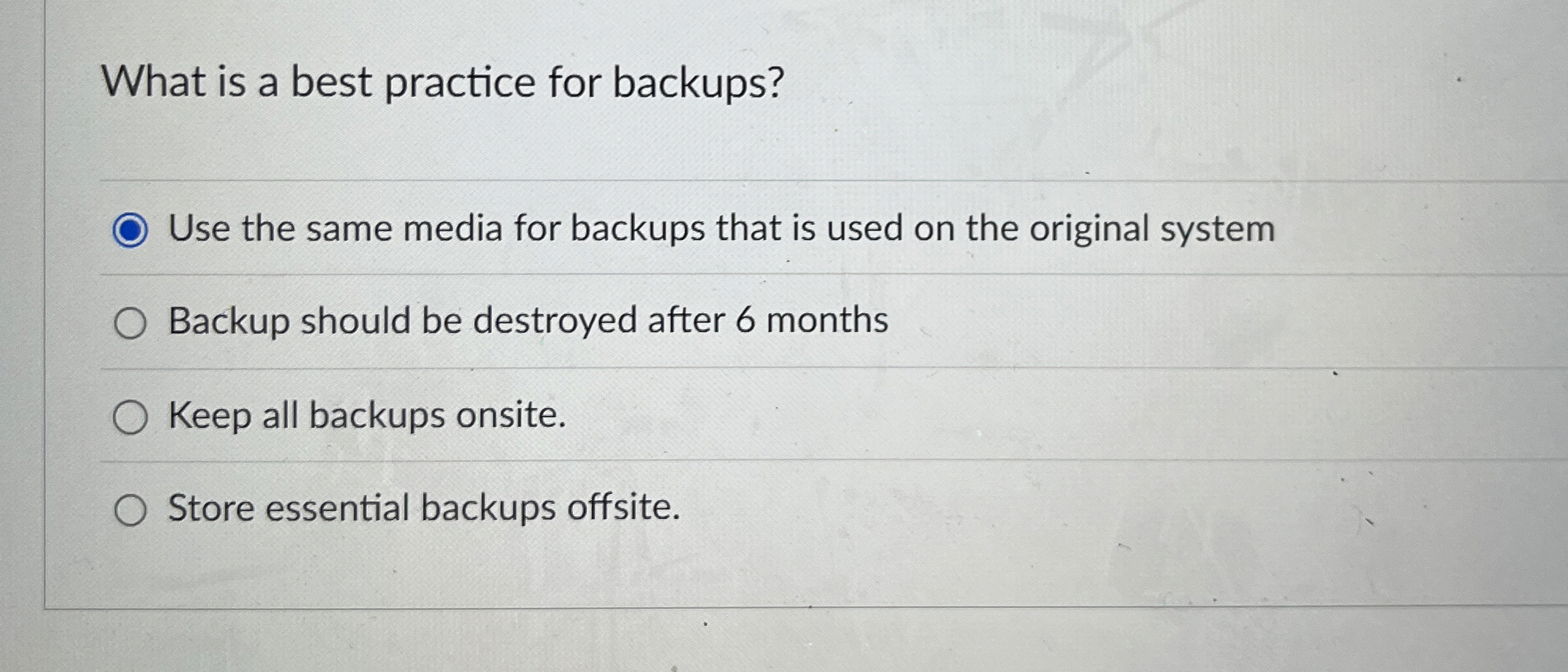 What is a best practice for backups? Use the same