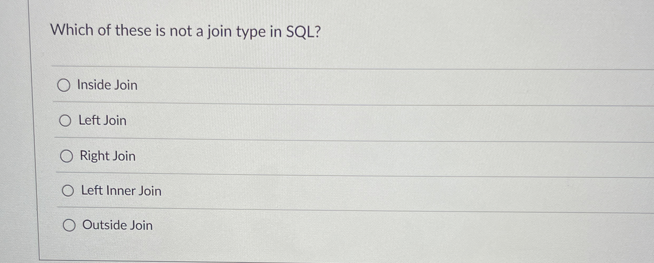 Which of these is not a join type in SQL ? Inside
