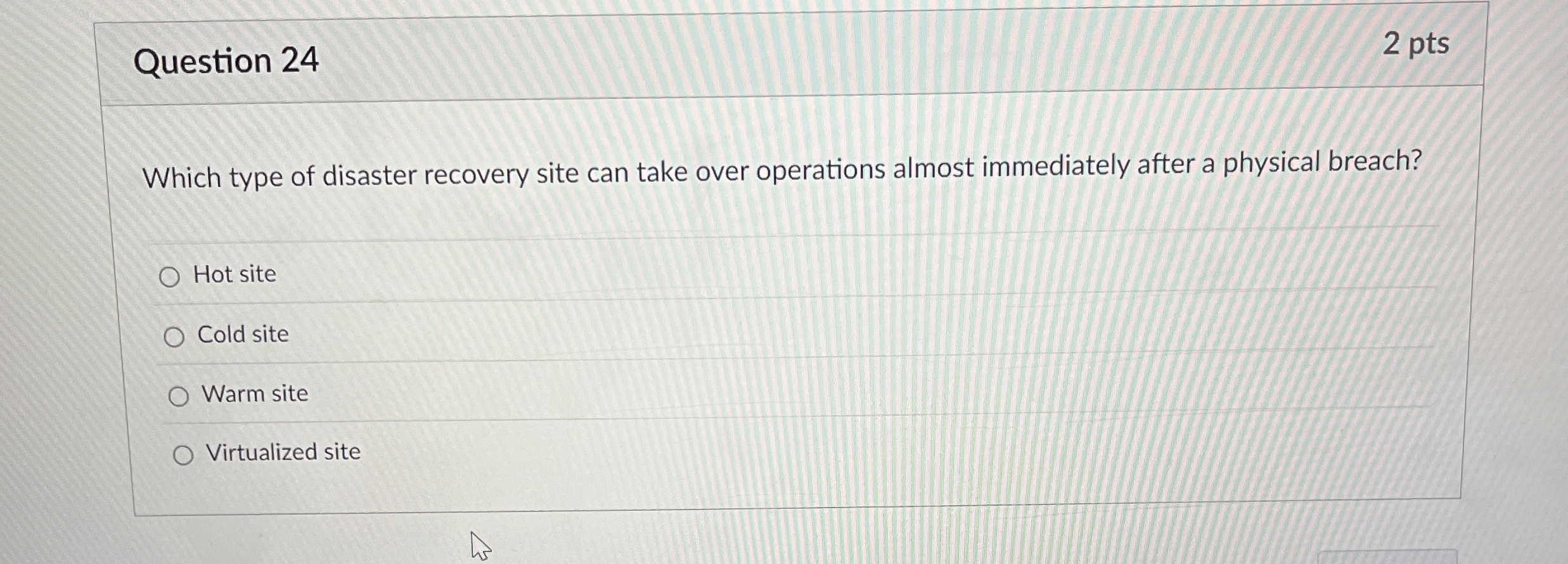 Question 2 4 2 pts Which type of disaster