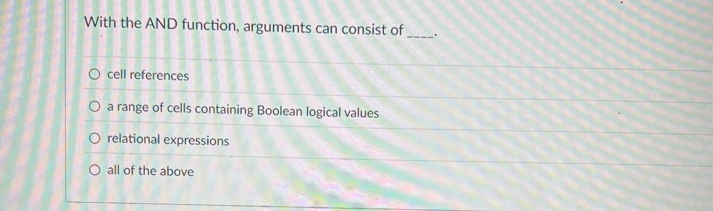 With the AND function, arguments can consist of q