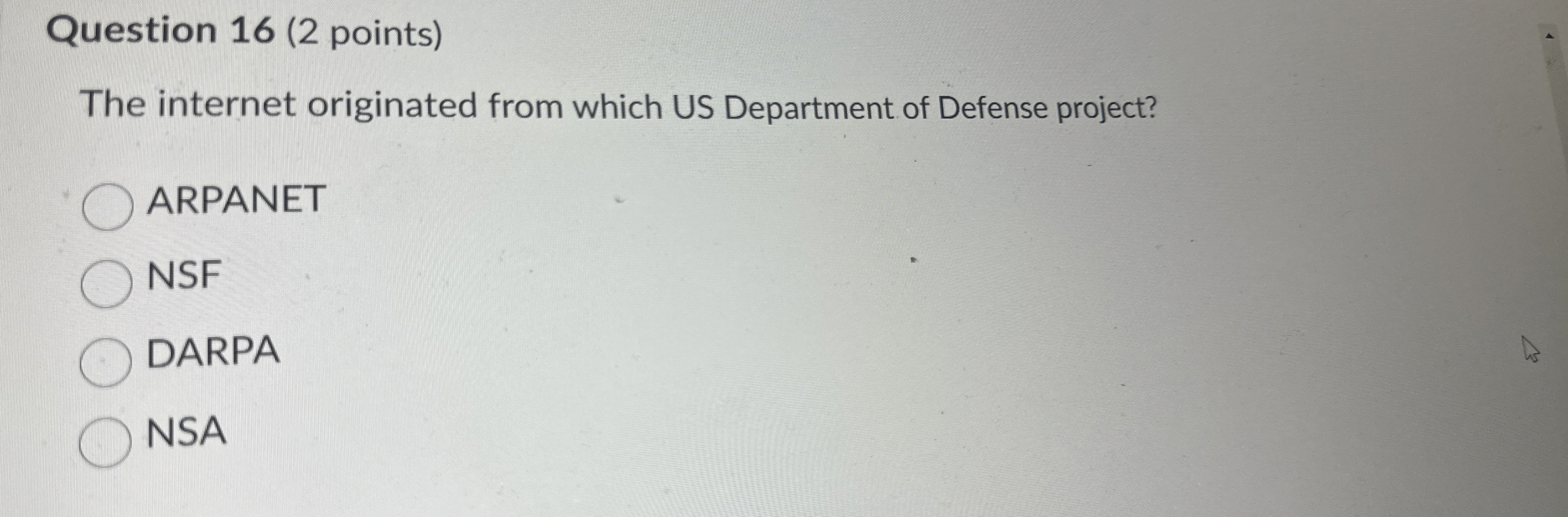 Question 1 6 ( 2 points ) The internet originated