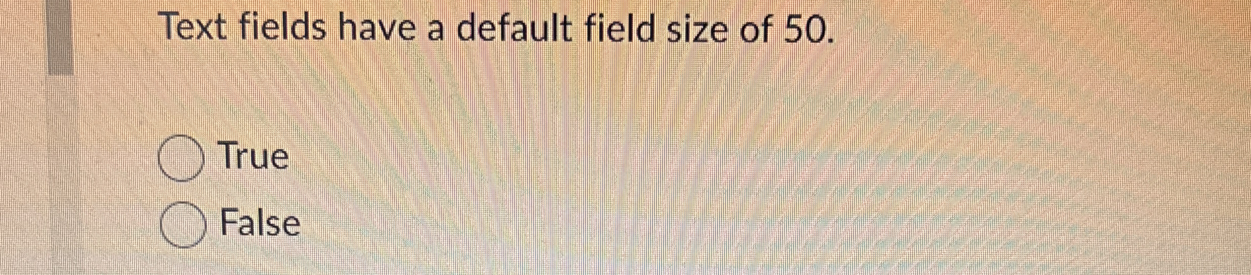 Text fields have a default field size of 5 0 .