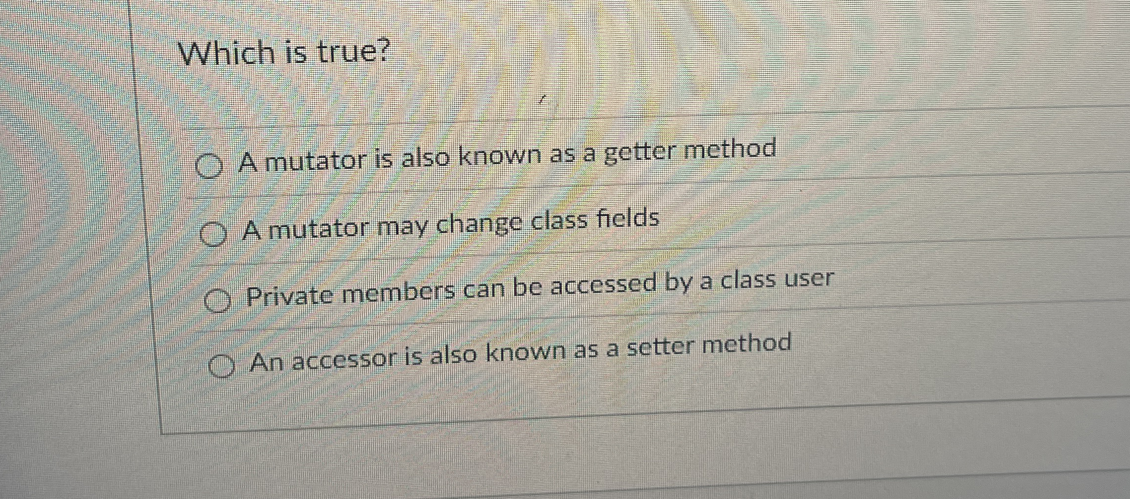 Which is true? A mutator is also known as a