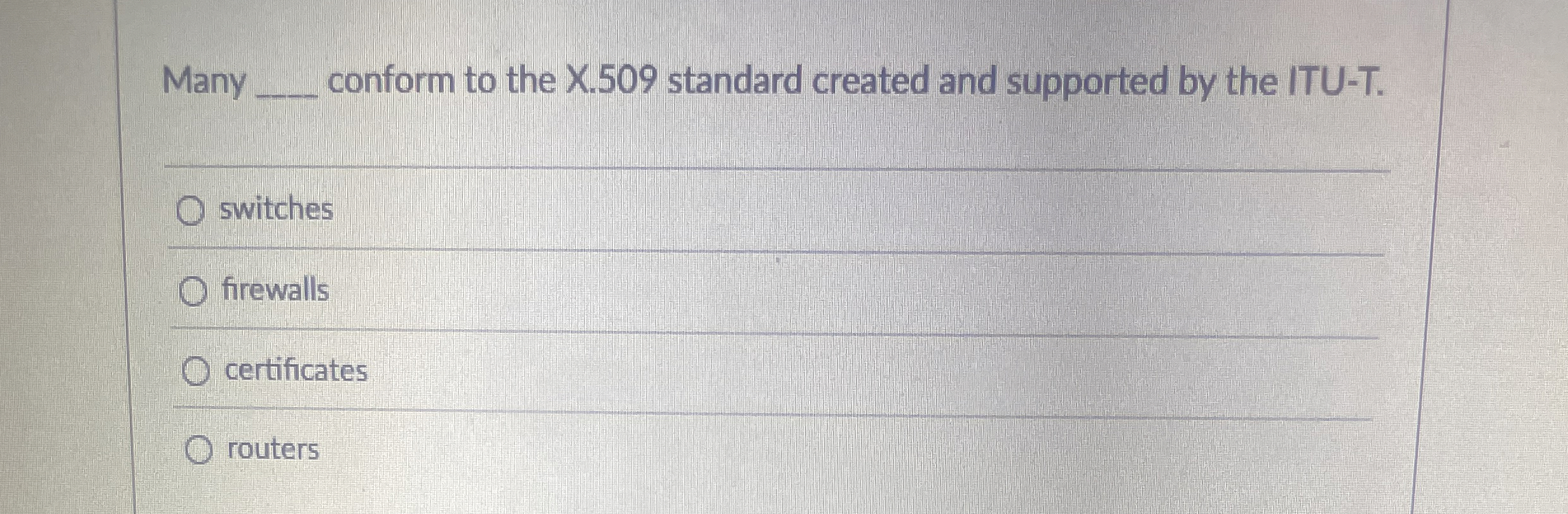 Many conform to the X . 5 0 9 standard created