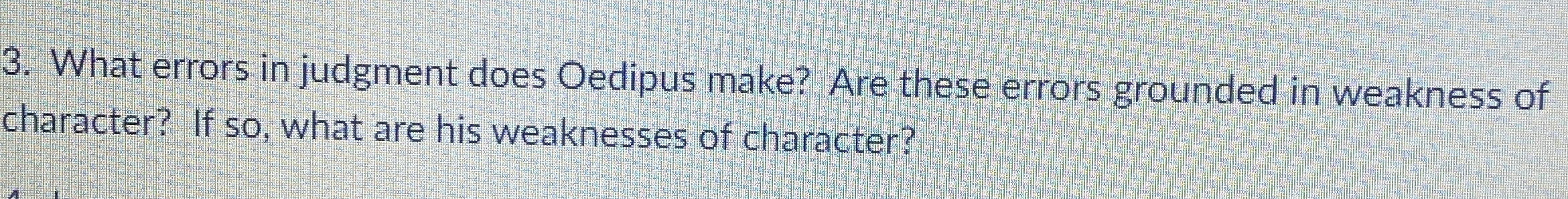 What errors in judgment does Oedipus make? Are